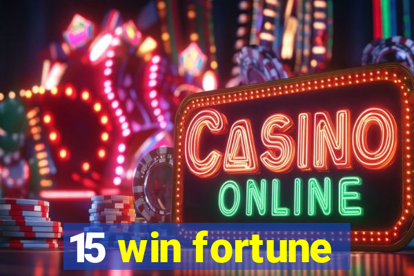 15 win fortune